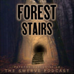 PE18_Forest_Stairs_The_Swerve_Podcast-mystery-comedy-conspiracy