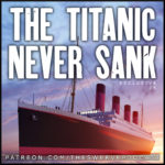 PE25_The_Titanic_Never_Sank_The_Swerve_Podcast-crime-conspiracy-history